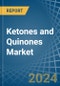 Ketones and Quinones - Market Analysis, Forecast, Size, Trends and Insights - Product Image