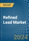 Refined Lead (Unwrought) - Market Analysis, Forecast, Size, Trends and Insights - Product Thumbnail Image