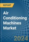 Air Conditioning Machines - Market Analysis, Forecast, Size, Trends and Insights- Product Image