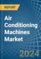 Air Conditioning Machines - Market Analysis, Forecast, Size, Trends and Insights - Product Image