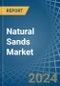 Natural Sands - Market Analysis, Forecast, Size, Trends and Insights - Product Thumbnail Image