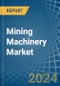 Mining Machinery - Market Analysis, Forecast, Size, Trends and Insights - Product Image