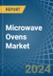 Microwave Ovens - Market Analysis, Forecast, Size, Trends and Insights - Product Image