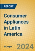 Consumer Appliances in Latin America- Product Image