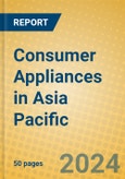 Consumer Appliances in Asia Pacific- Product Image