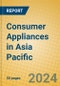 Consumer Appliances in Asia Pacific - Product Thumbnail Image