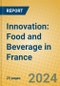 Innovation: Food and Beverage in France - Product Thumbnail Image