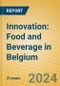 Innovation: Food and Beverage in Belgium - Product Thumbnail Image