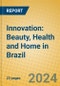 Innovation: Beauty, Health and Home in Brazil - Product Image