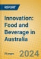 Innovation: Food and Beverage in Australia - Product Image