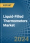 Liquid-Filled Thermometers - Market Analysis, Forecast, Size, Trends and Insights - Product Image