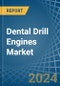 Dental Drill Engines - Market Analysis, Forecast, Size, Trends and Insights - Product Thumbnail Image