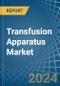 Transfusion Apparatus - Market Analysis, Forecast, Size, Trends and Insights - Product Image