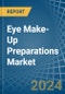 Eye Make-Up Preparations - Market Analysis, Forecast, Size, Trends and Insights - Product Thumbnail Image