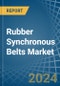 Rubber Synchronous Belts - Market Analysis, Forecast, Size, Trends and Insights - Product Image