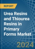 Urea Resins and Thiourea Resins in Primary Forms - Market Analysis, Forecast, Size, Trends and insights- Product Image