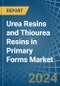 Urea Resins and Thiourea Resins in Primary Forms - Market Analysis, Forecast, Size, Trends and insights - Product Image