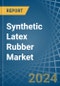 Synthetic Latex Rubber - Market Analysis, Forecast, Size, Trends and Insights - Product Image