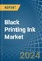 Black Printing Ink - Market Analysis, Forecast, Size, Trends and Insights - Product Image