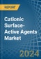 Cationic Surface-Active Agents (Excluding Soap) - Market Analysis, Forecast, Size, Trends and Insights - Product Image