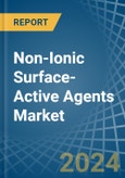 Non-Ionic Surface-Active Agents (Excluding Soap) - Market Analysis, Forecast, Size, Trends and Insights- Product Image