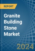 Granite Building Stone - Market Analysis, Forecast, Size, Trends and Insights- Product Image