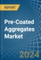 Pre-Coated Aggregates - Market Analysis, Forecast, Size, Trends and Insights - Product Image