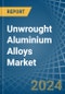 Unwrought Aluminium Alloys - Market Analysis, Forecast, Size, Trends and Insights - Product Thumbnail Image