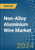 Non-Alloy Aluminium Wire - Market Analysis, Forecast, Size, Trends and Insights- Product Image