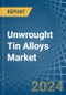 Unwrought Tin Alloys - Market Analysis, Forecast, Size, Trends and Insights - Product Thumbnail Image