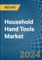 Household Hand Tools - Market Analysis, Forecast, Size, Trends and Insights - Product Thumbnail Image