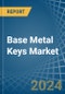 Base Metal Keys - Market Analysis, Forecast, Size, Trends and Insights - Product Image