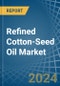 Refined Cotton-Seed Oil - Market Analysis, Forecast, Size, Trends and Insights - Product Image