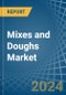 Mixes and Doughs - Market Analysis, Forecast, Size, Trends and Insights - Product Thumbnail Image