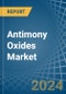 Antimony Oxides - Market Analysis, Forecast, Size, Trends and Insights - Product Image