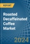 Roasted Decaffeinated Coffee - Market Analysis, Forecast, Size, Trends and Insights - Product Image