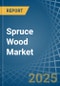 Spruce Wood - Market Analysis, Forecast, Size, Trends and Insights - Product Thumbnail Image