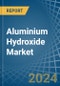 Aluminium Hydroxide - Market Analysis, Forecast, Size, Trends and Insights - Product Image