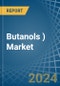 Butanols (Excluding Butan-1-Ol (N-Butyl Alcohol)) - Market Analysis, Forecast, Size, Trends and Insights - Product Image