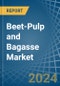 Beet-Pulp and Bagasse - Market Analysis, Forecast, Size, Trends and Insights - Product Image