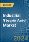 Industrial Stearic Acid - Market Analysis, Forecast, Size, Trends and Insights - Product Thumbnail Image