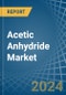 Acetic Anhydride - Market Analysis, Forecast, Size, Trends and Insights - Product Image