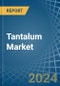 Tantalum - Market Analysis, Forecast, Size, Trends and Insights - Product Image