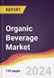 Organic Beverage Market Report: Trends, Forecast and Competitive Analysis to 2030 - Product Thumbnail Image