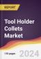 Tool Holder Collets Market Report: Trends, Forecast and Competitive Analysis to 2030 - Product Thumbnail Image