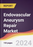 Endovascular Aneurysm Repair Market Report: Trends, Forecast and Competitive Analysis to 2030- Product Image