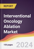 Interventional Oncology Ablation Market Report: Trends, Forecast and Competitive Analysis to 2030- Product Image