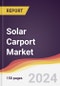 Solar Carport Market Report: Trends, Forecast and Competitive Analysis to 2030 - Product Image