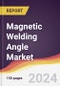 Magnetic Welding Angle Market Report: Trends, Forecast and Competitive Analysis to 2030 - Product Thumbnail Image