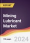 Mining Lubricant Market Report: Trends, Forecast and Competitive Analysis to 2030 - Product Thumbnail Image